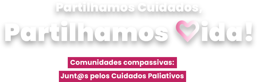 Partilhamos Cuidados, Partilhamos Vida!