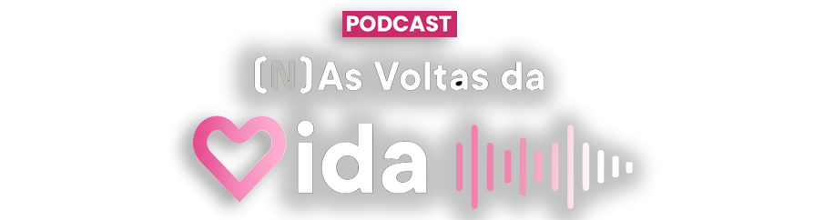 Podcast (N)As Voltas da Vida